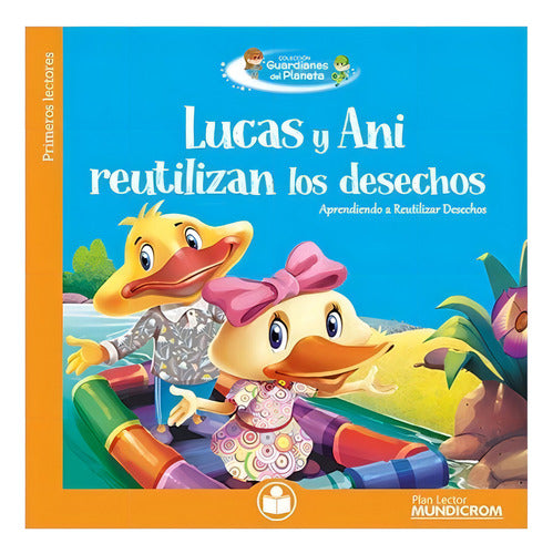 Lucas Y Ani Reutilizan Los Desechos