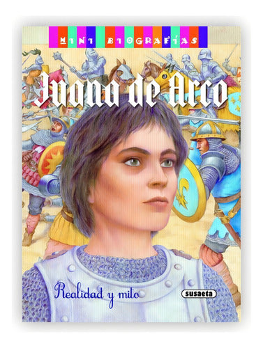 Mini Biografías, Juana De Arco Realidad Y Mito