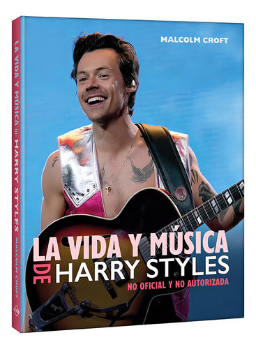 La Vida Y Música De Harry Styles, De Malcolm Croft. 1 Editorial Lexus, Tapa Dura, Edición 1era En Español