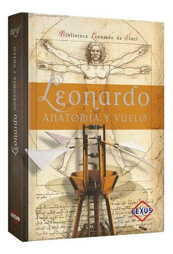 Leonardo Anatomía Y Vuelo Tapa Dura Lexus