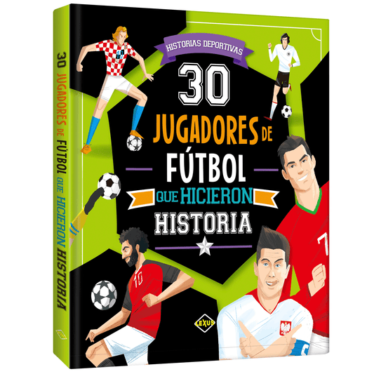 Libro: 30 Jugadores De Futbol Que Hicieron Historia - Lexus