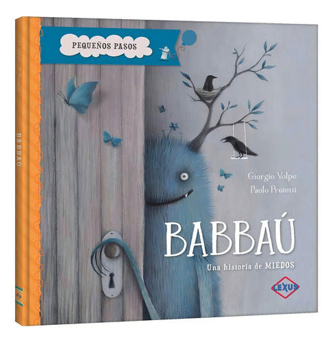 Babbaú: Una Historia De Miedos, De Giorgio Volpe. Pequeños Pasos, Vol. 1. Editorial Lexus Editores, Tapa Dura, Edición 1 En Español, 0