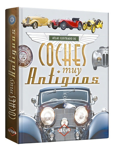 Atlas Ilustrado De Coches Muy Antiguos Libro Tapa Dura