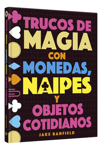 Trucos De Magia Con Monedas,naipes Y Objetos Cotidianos - Vv