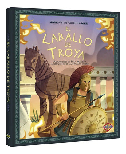 Libro El Caballo De Troya - Ilustrado - Mitos Griegos- Lexus