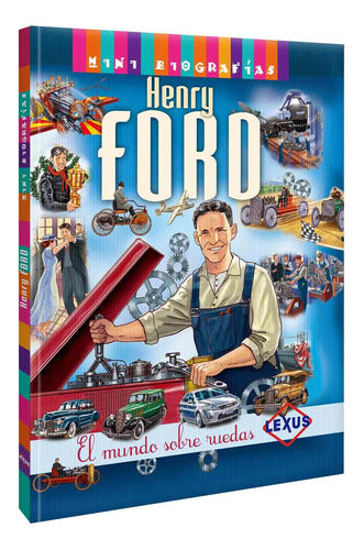Libro Henry Ford El Mundo Sobre Ruedas - Minibio - Lexus