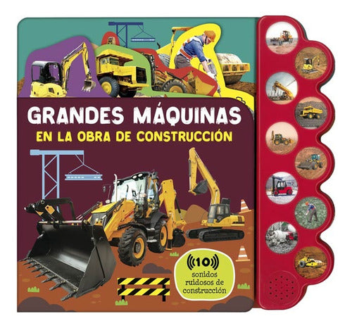 Grandes Máquinas En La Obra De Construcción: 10 Sonidos Ruidosos De Construcción, De Lexus., Vol. 1. Editorial Lexus Editores, Tapa Dura En Español, 2024
