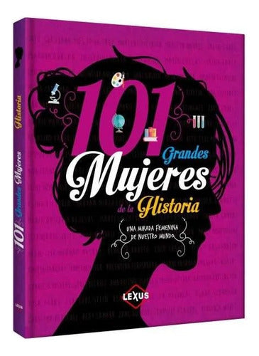 Libro 101 Grandes Mujeres De La Historia - Lexus Nuevo/origi