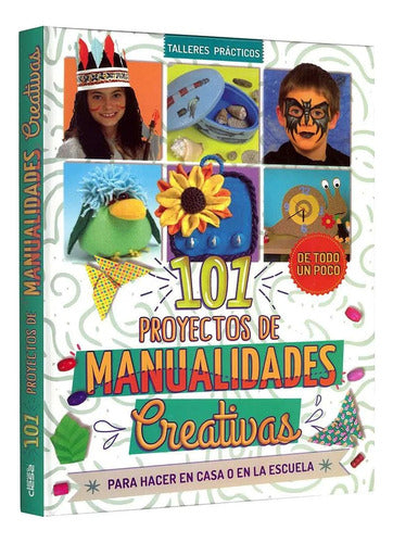 101 Proyectos De Manualidades Creativas: Para Hacer En Casa O En La Escuela, De Clasa. No, Vol. 1. Editorial Lexus Editores, Tapa Dura, Edición 1 En Español,...