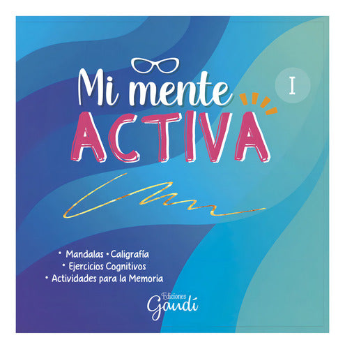 Libro Mente Activa 1 - Ejercicios Para La Memoria - Ed. Gaudi, De Gaudí. Editorial Ediciones Gaudí,