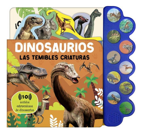 Dinosaurios Las Temibles Criaturas: 10 Sonidos Estruendos De Dinosaurios, De Lexus. N/a, Vol. 1. Editorial Lexus Editores, Tapa Dura En Español, 2024