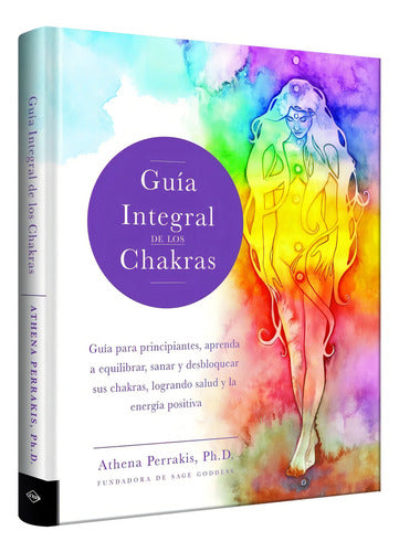 Guía Integral De Los Chakras