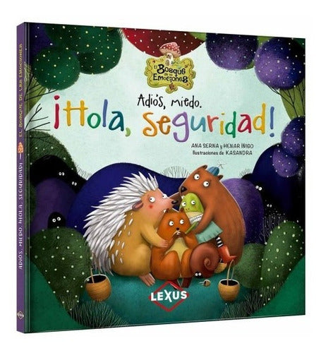 Adiós, Miedo. ¡hola Seguridad!, De Ana Serna (author), Kasandra. Editorial Lexus, Tapa Dura, Edición 2021 En Español, 2021