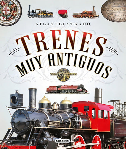 Atlas Ilustrado De Trenes Muy Antiguos - Fonseca,andrea