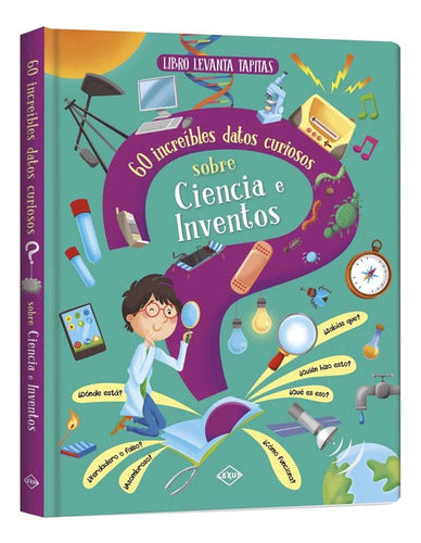 Libro Ciencia E Inventos Levanta Tapitas- 60 Datos Curiosos