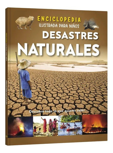 Desastres Naturales: Enciclopedia Ilustrada Para Niños, De Lexus. N/a, Vol. 1. Editorial Lexus Editores, Tapa Dura En Español, 2023