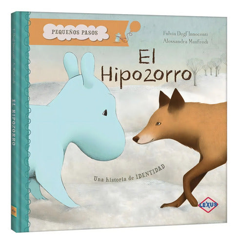 El Hipozorro: Una Historia De Identidad, De Fulvia Deg'innocenti. Pequeños Pasos, Vol. 1. Editorial Lexus Editores, Tapa Dura, Edición 1 En Español, 0