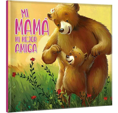 Libro Infantil: Mi Mama Mi Mejor Amiga - Lexus Nuevo T/dura