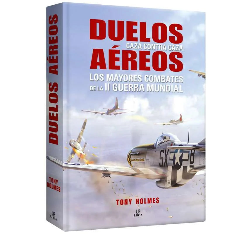 Duelos Aéreos Los Mayores Combates de la II Guerra Mundial