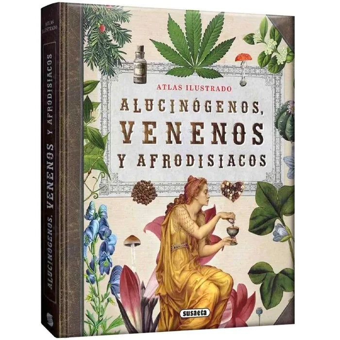 Atlas Ilustrado Alucinógenos, Venenos y Afrodisíacos