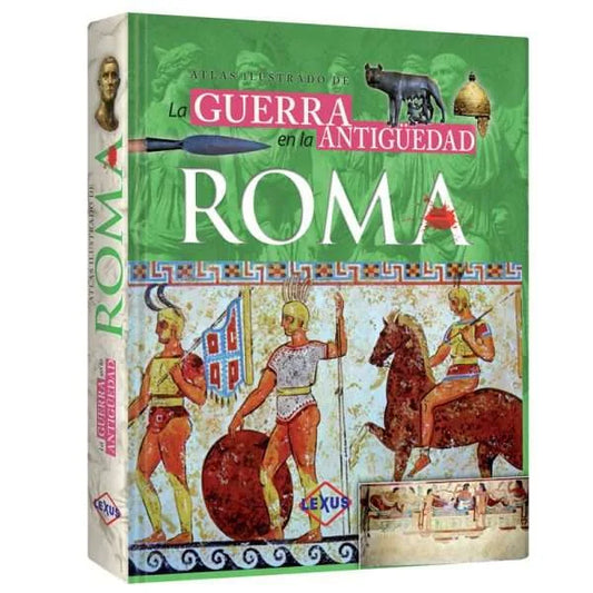 Atlas Ilustrado de la Guerra en la Antigüedad: Roma
